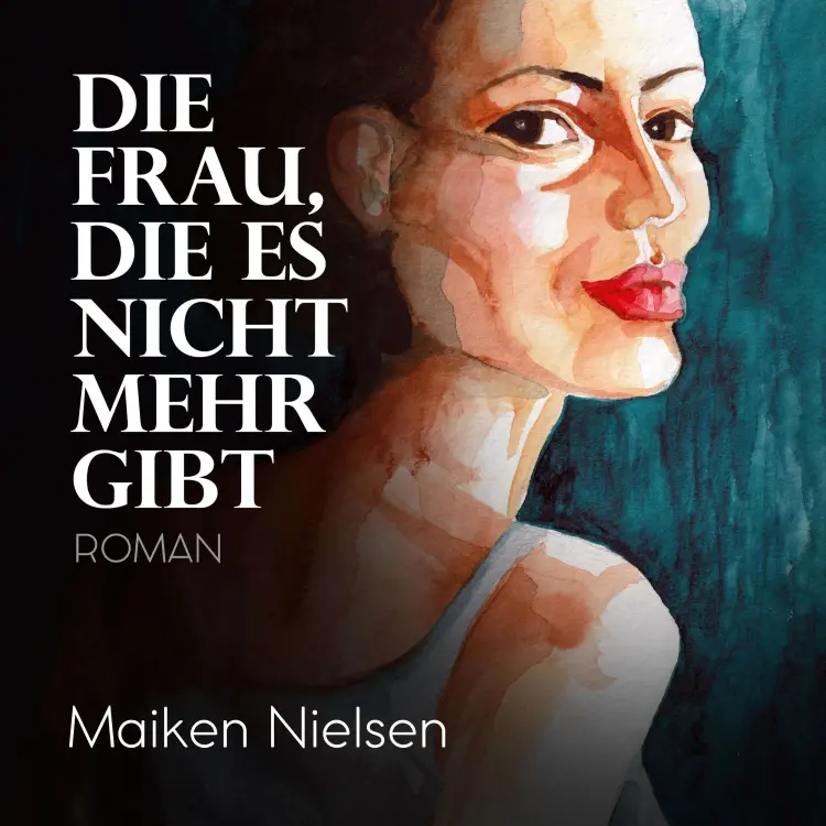 Cover von Maiken Nielsen - Die Frau, die es nicht mehr gibt