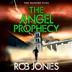 Cover - Rob Jones - The Hunter Files - A fast-paced adventure thriller from Rob Jones - Book 5 - The Angel Prophecy
