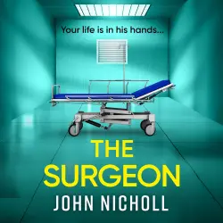 Cover - John Nicholl - The Surgeon - A BRAND NEW Page-Turning Crime Thriller Packed with Shocking Twists