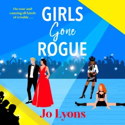 Cover - Jo Lyons - The Girls series - A BRAND NEW hilarious novel of adventure of friendship, scandal & second chances from Jo Lyons - Book 2 - Girls Gone Rogue