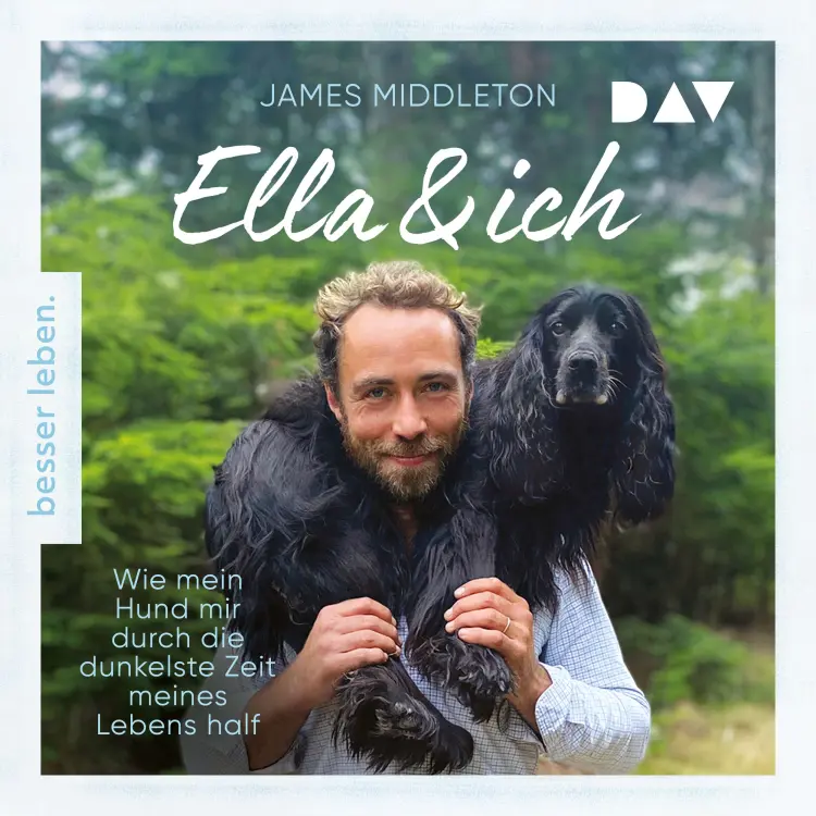 James Middleton - Ella und ich. Wie mein Hund mir durch die dunkelste Zeit meines Lebens half Cover
