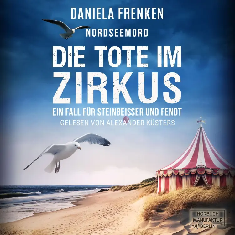 Daniela Frenken - Steinbeisser und Fendt - Band 6 - Nordseemord - Die Tote im Zirkus Cover