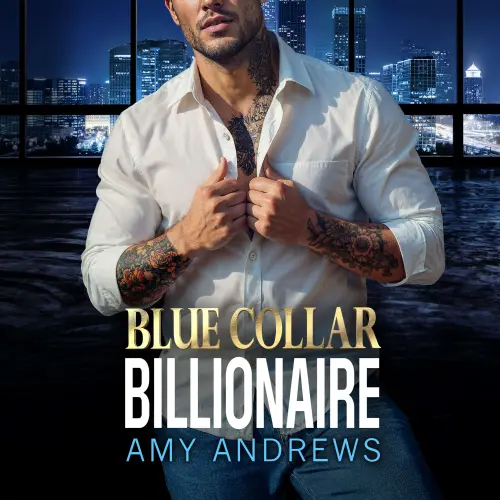 Cover von Amy Andrews - Blue Collar Billionaire - The brand new secret billionaire romance from USA Today Bestseller Amy Andrews for 2025
