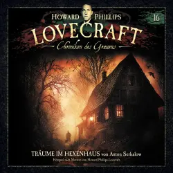 Cover - Lovecraft - Chroniken des Grauens - Akte 16 - Träume im Hexenhaus