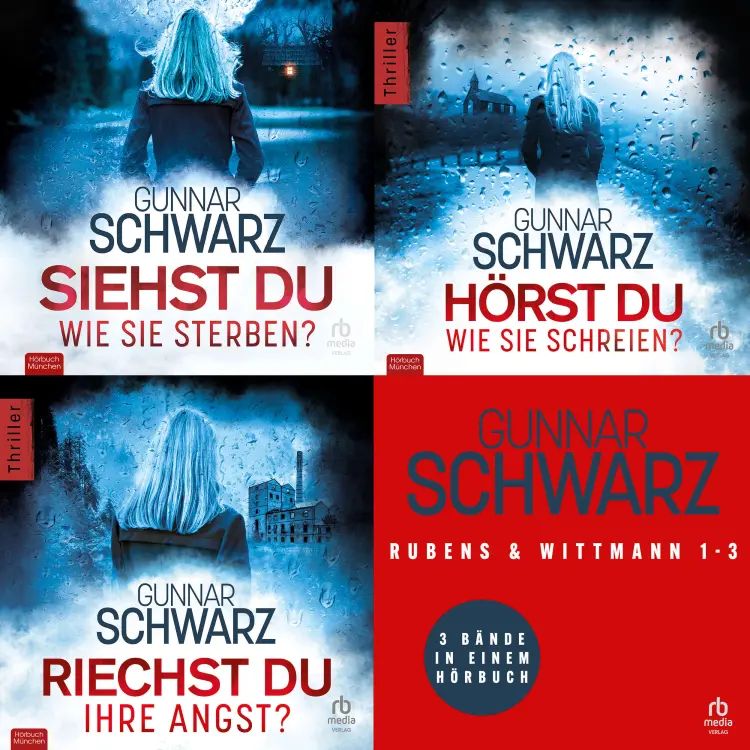 Gunnar Schwarz - Rubens & Wittmann - Siehst du, wie sie sterben?, Hörst du, wie sie schreien?, Riechst du ihre Angst? - Rubens und Wittmann - Thriller-Sammelband 1-3 Cover