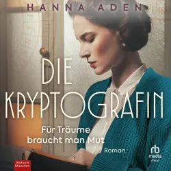 Cover - Hanna Aden - Die Kryptografin - Für Träume braucht man Mut. Roman