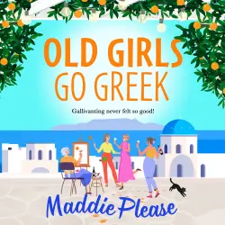Cover - Maddie Please - Old Girls Go Greek - A BRAND NEW uplifting, joy-filled read to brighten your year from Maddie Please