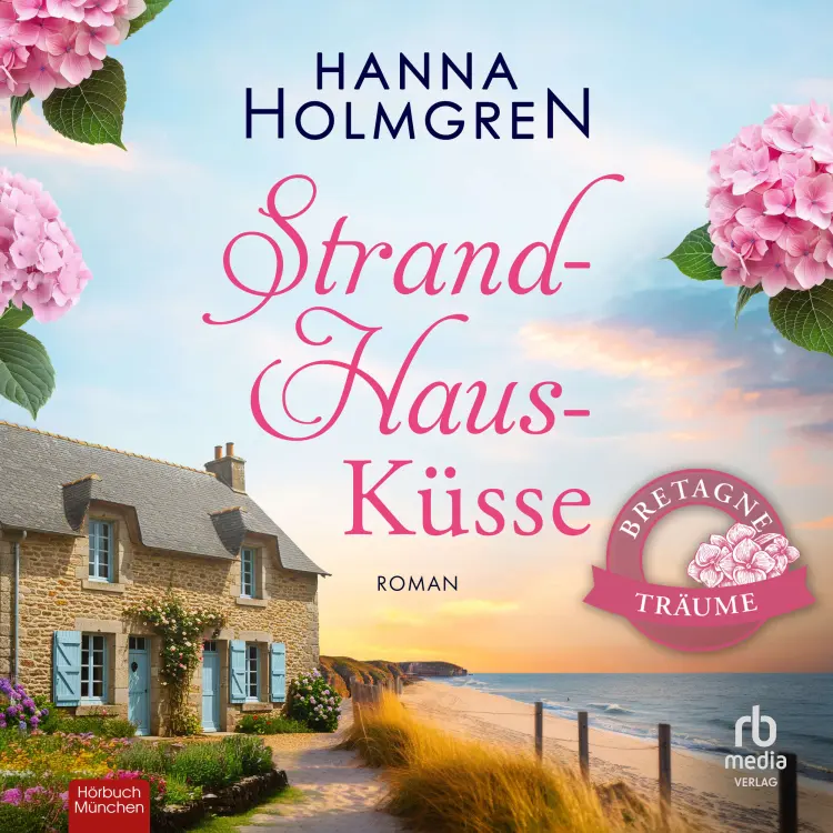 Hanna Holmgren - Bretagne-Träume - Band 2 - StrandHausKüsse Cover
