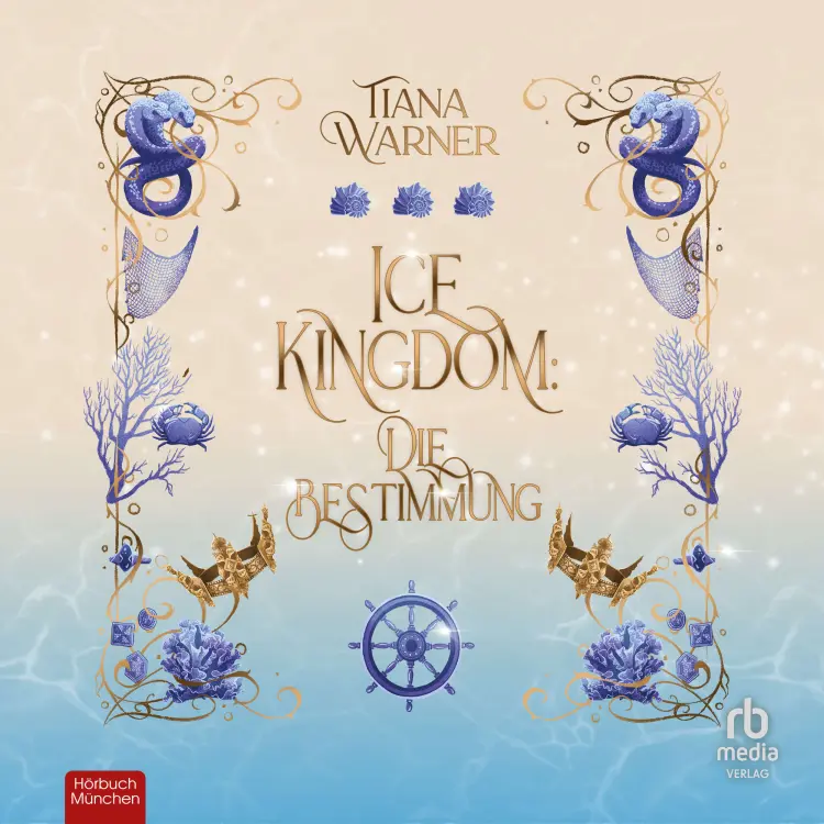 Tiana Warner - Die Meerjungfrauen von Eriana Kwai - Die Bestimmung - Band 3 - Ice Kingdom Cover