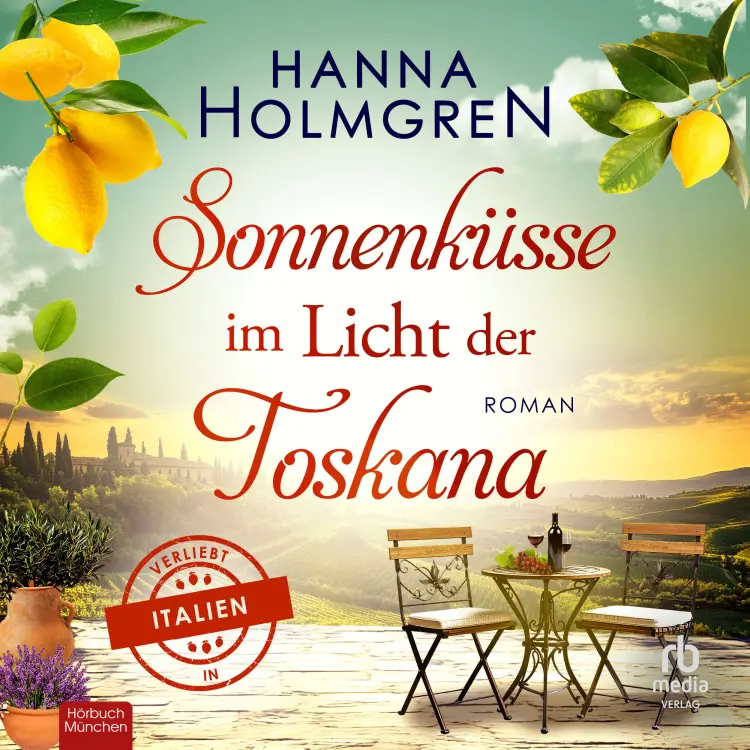 Hanna Holmgren - Verliebt in Italien - Roman - Band 7 - Sonnenküsse im Licht der Toskana Cover