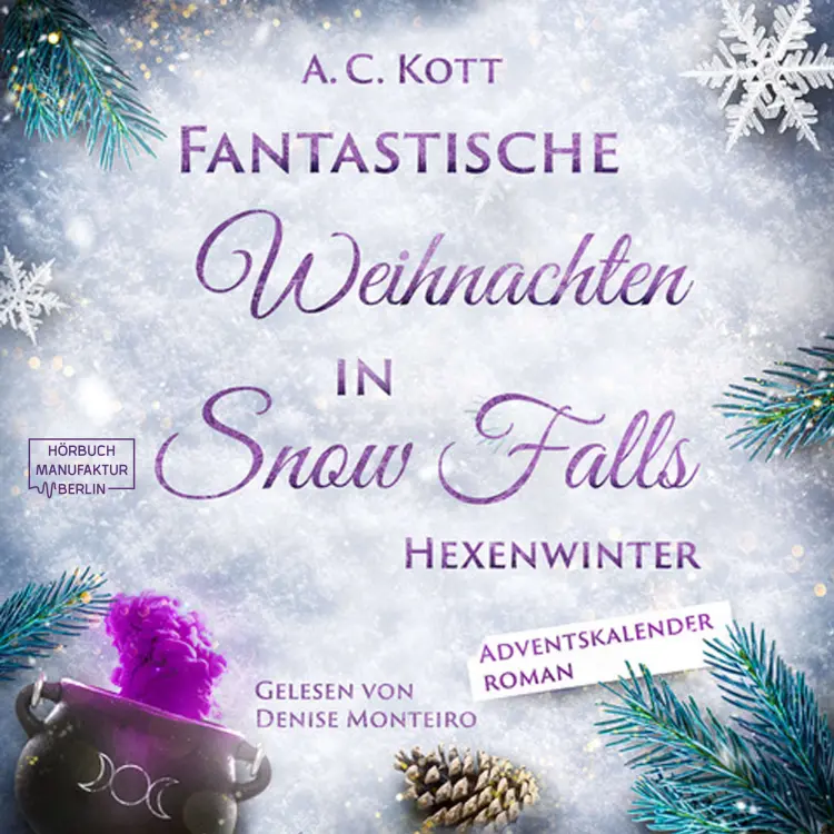 Cover von A. C. Kott - Fantastische Weihnachten in Snow Falls - Romantasy Adventskalenderroman - Band 2 - Hexenwinter