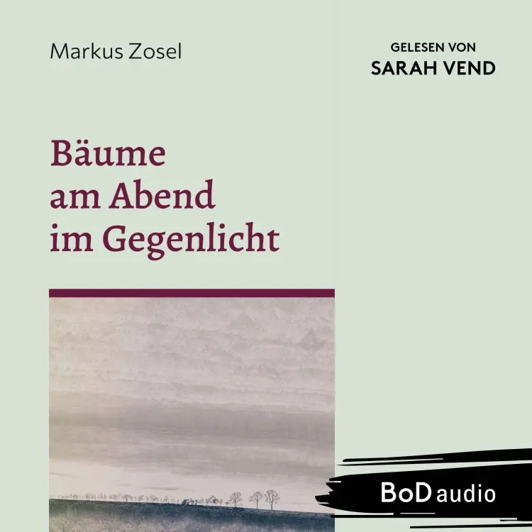 Cover von Markus Zosel - Bäume am Abend im Gegenlicht - Ein Mosaik aus Prosa und Gedichten