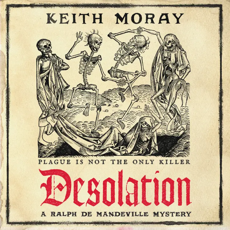 Keith Moray - A Ralph de Mandeville Mystery - A BRAND NEW medieval murder mystery - a chilling tale of death and deceit in plague-stricken York - Book 1 - Desolation Cover