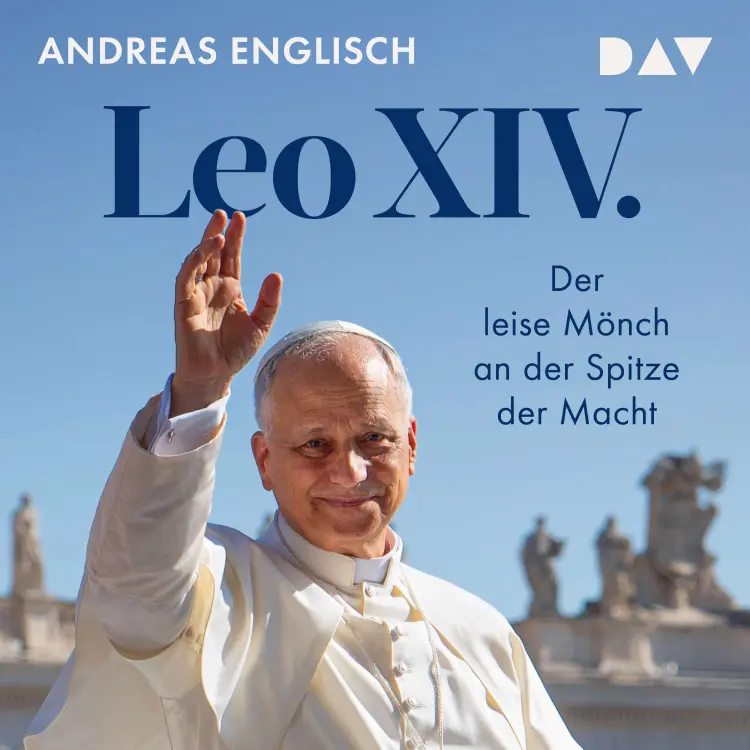 Cover von Andreas Englisch - Leo XIV. Der leise Mönch an der Spitze der Macht - Das Hörbuch zum neuen Papst von Bestsellerautor und Vatikanexperte Andreas Englisch