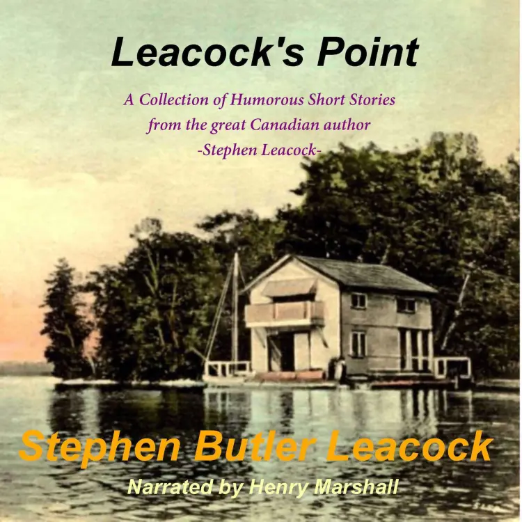 Cover von Stephen Butler Leacock - Leacock's Point - A Collection of Humorous Short Stories from the great Canadian author - Stephen Leacock
