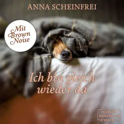 Cover - Anna Scheinfrei - DogCalm - Beruhigende Geschichten für Hunde - Brown Noise - Eine beruhigende Hundemeditation aus der Serie DogCalm - Band 1 - Ich bin gleich wieder da