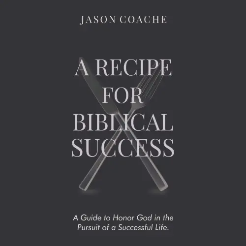 Cover von Jason Coache - A Recipe For Biblical Success - A Guide to Honor God in the Pursuit of a Successful Life